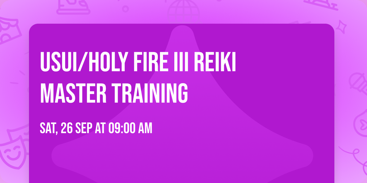 Usui\/Holy Fire\u00ae III Reiki Master Training