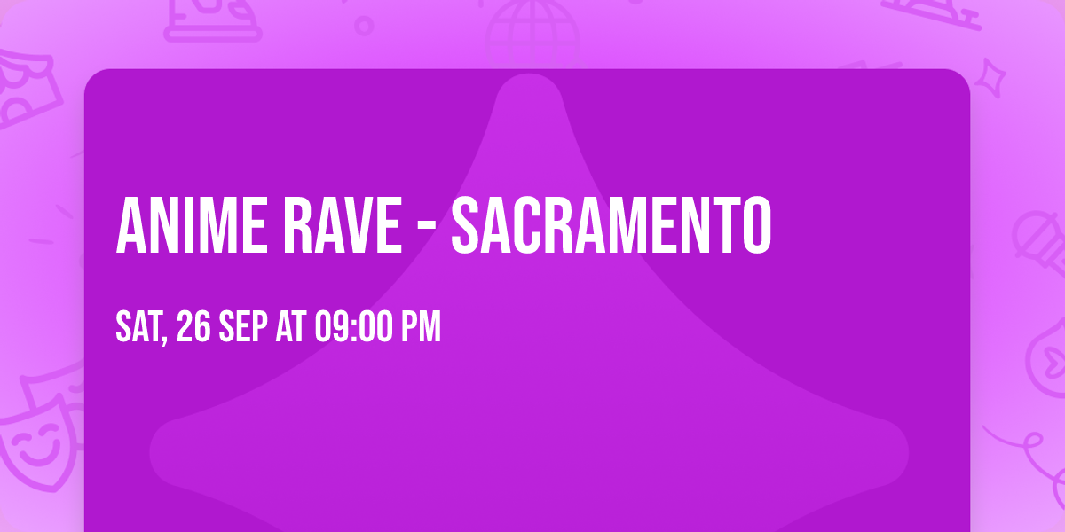 Anime Rave - Sacramento