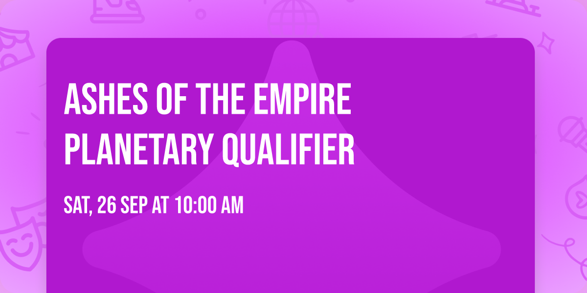 Ashes of the Empire Planetary Qualifier