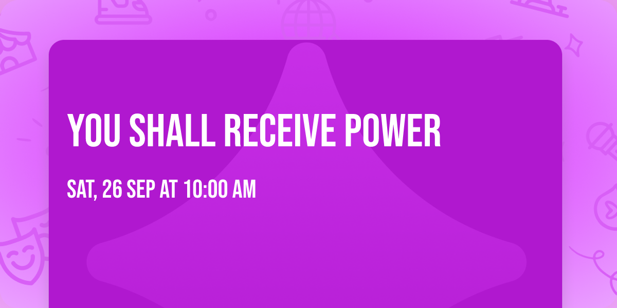 You shall receive power