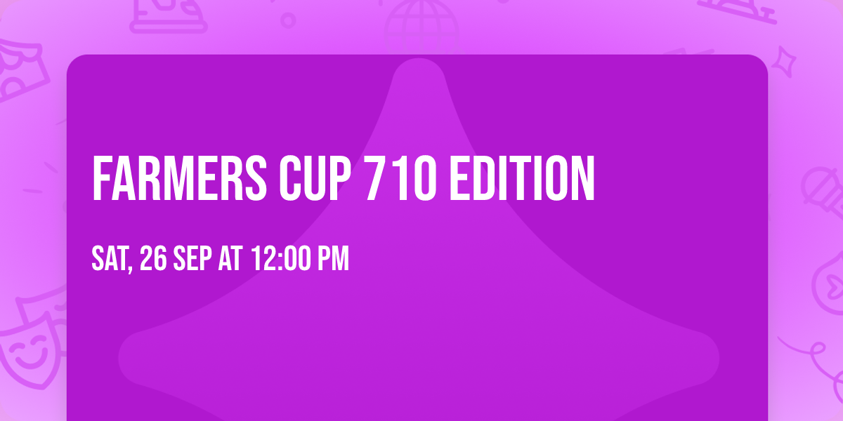 Farmers Cup 710 Edition 