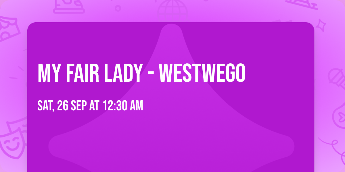 My Fair Lady - Westwego