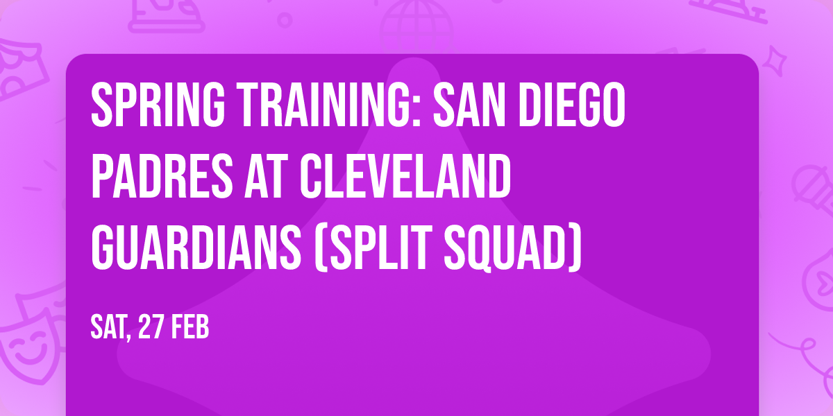 Spring Training: San Diego Padres at Cleveland Guardians (Split Squad)