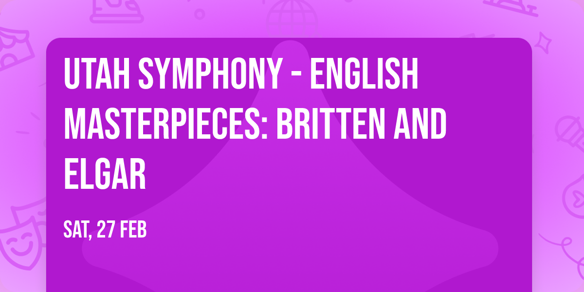 Utah Symphony - English Masterpieces: Britten and Elgar