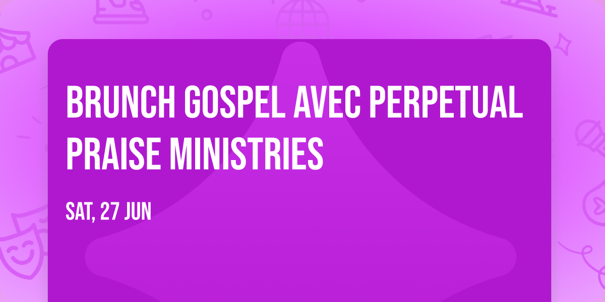 Brunch Gospel avec Perpetual Praise Ministries