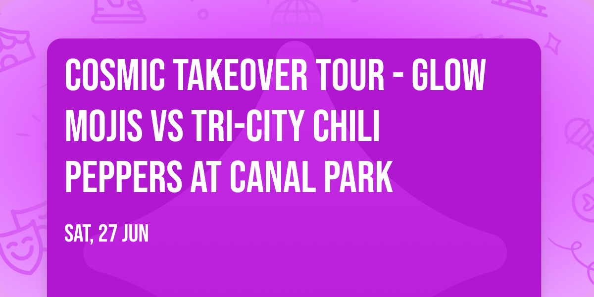 Cosmic Takeover Tour - Glow Mojis vs Tri-City Chili Peppers at Canal Park