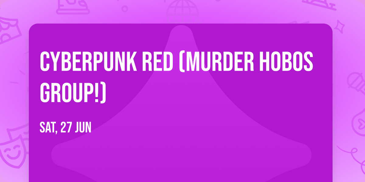 Cyberpunk Red (Murder Hobos group!)