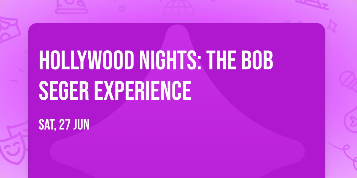 Hollywood Nights: The Bob Seger Experience