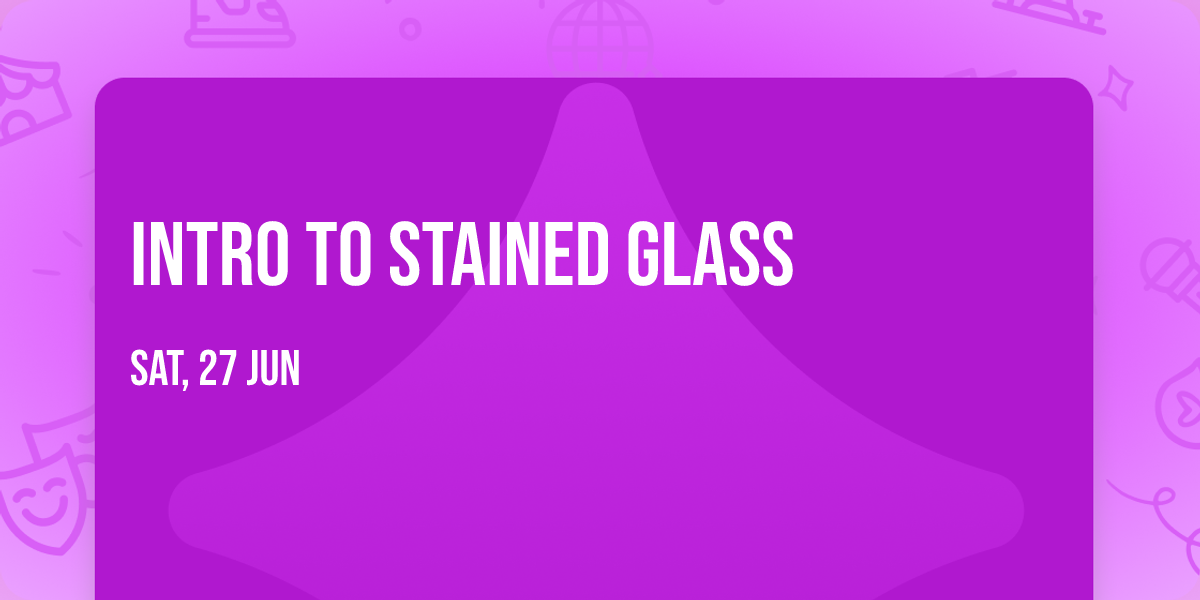 Intro to Stained Glass