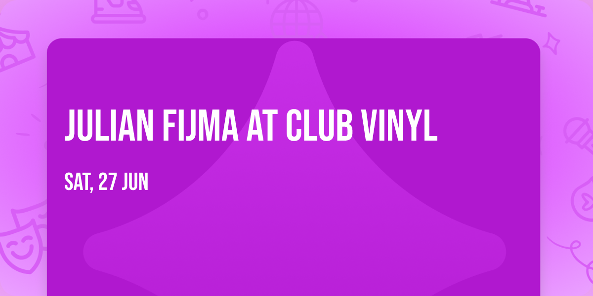 Julian Fijma at Club Vinyl