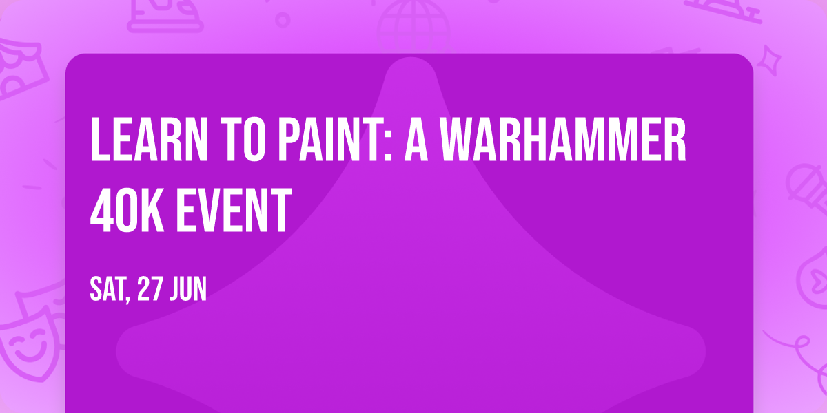 Learn to Paint: A Warhammer 40K event