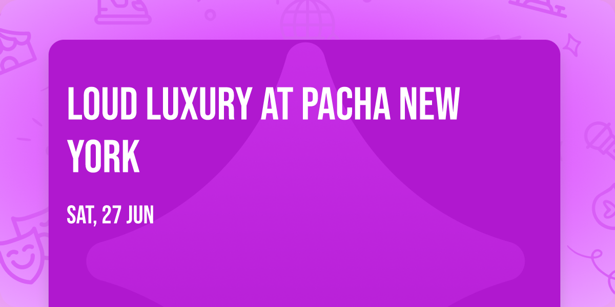 Loud Luxury at Pacha New York
