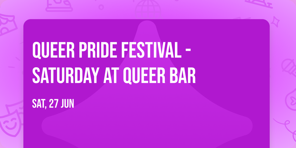 Queer Pride Festival - Saturday at Queer Bar