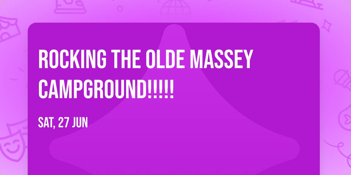 Rocking the Olde Massey Campground!!!!!
