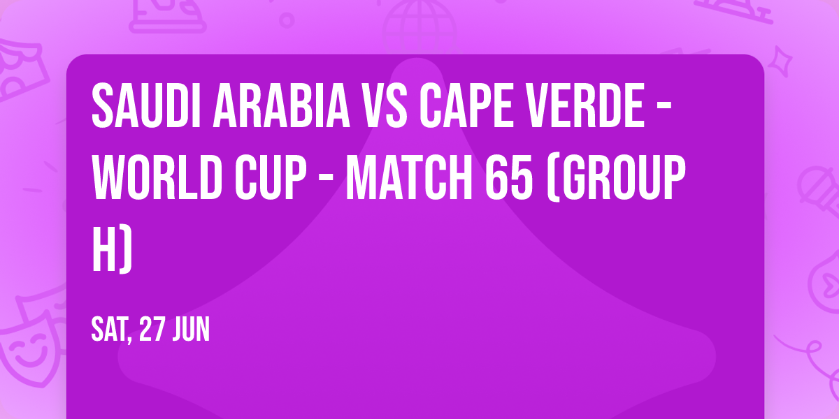Saudi Arabia vs Cape Verde - World Cup - Match 65 (Group H)