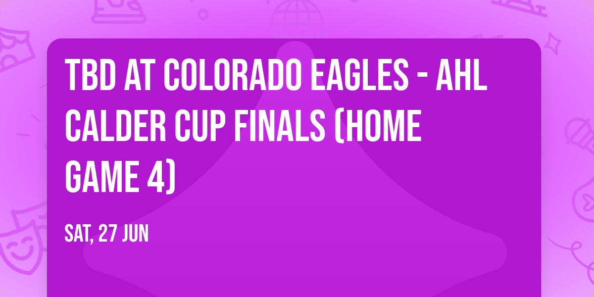 TBD at Colorado Eagles - AHL Calder Cup Finals (Home Game 4)