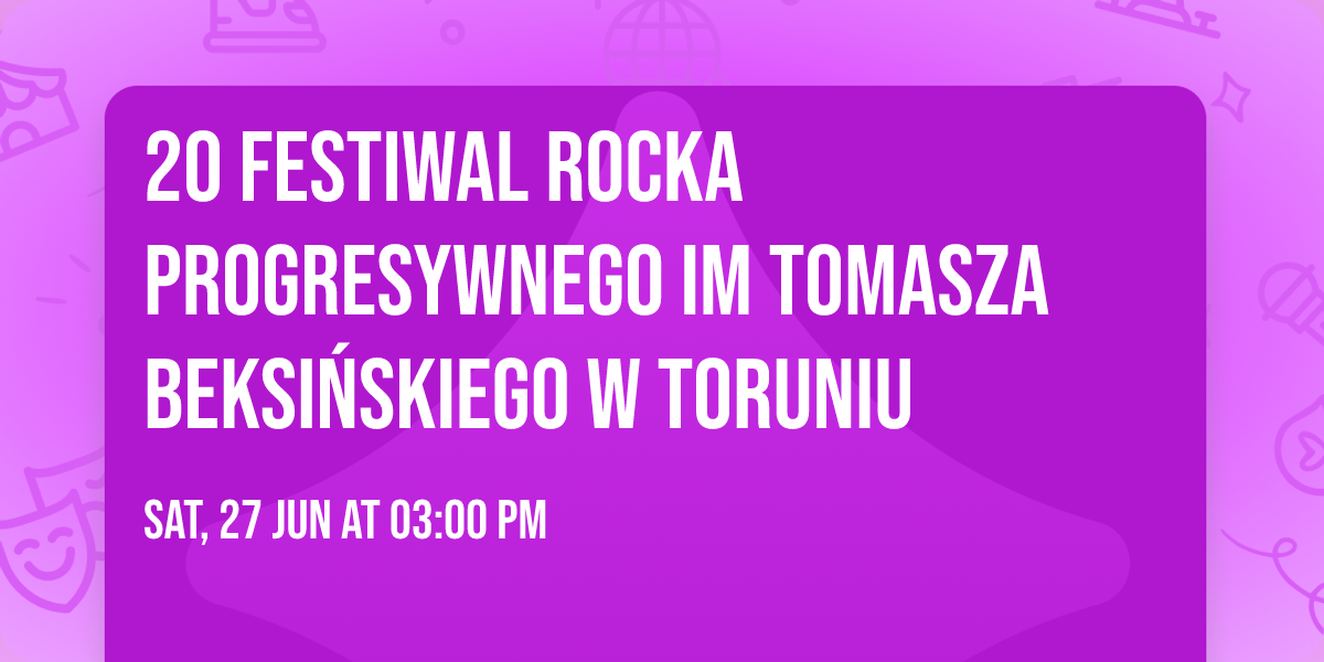 20 Festiwal Rocka Progresywnego im Tomasza Beksi\u0144skiego w Toruniu 