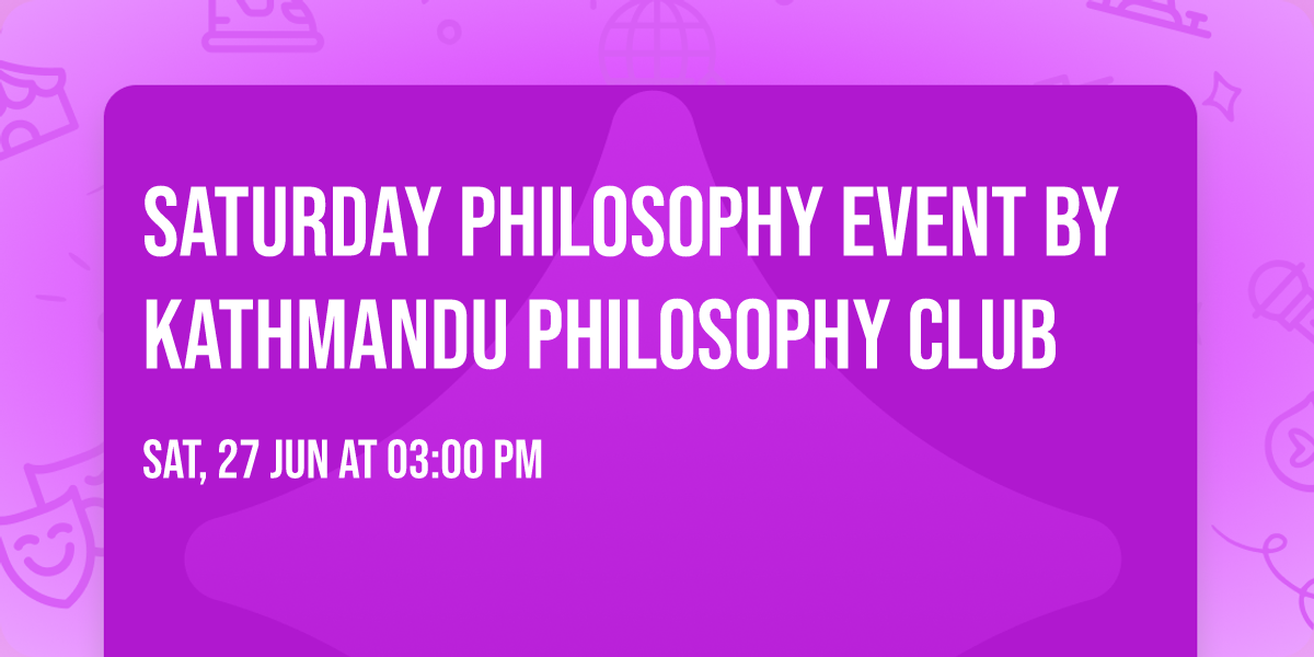 SATURDAY PHILOSOPHY Event by Kathmandu Philosophy Club