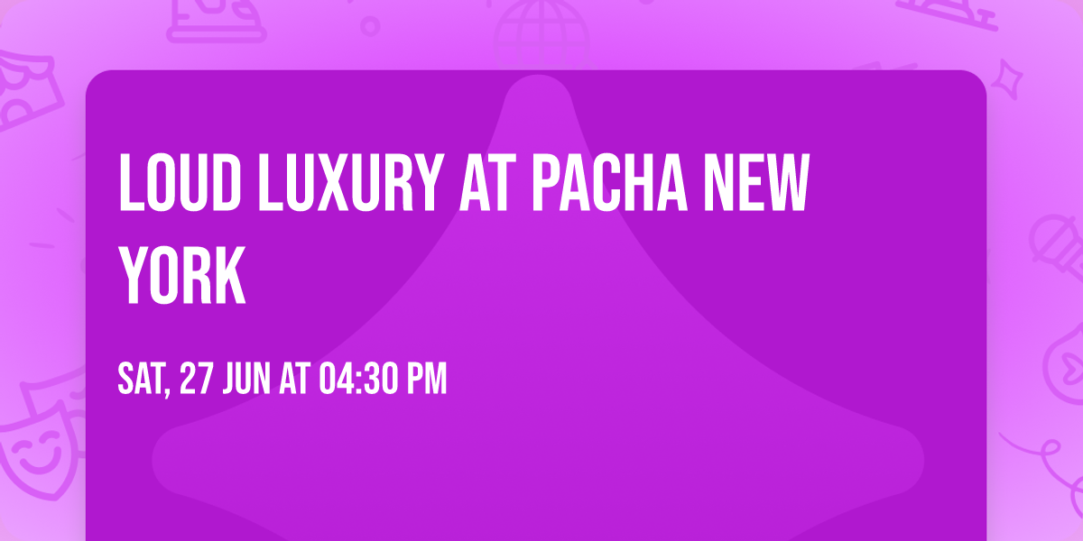 Loud Luxury at Pacha New York