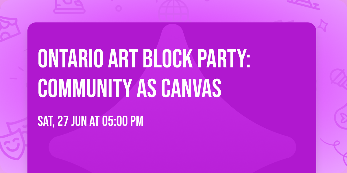 Ontario Art Block Party: Community as Canvas