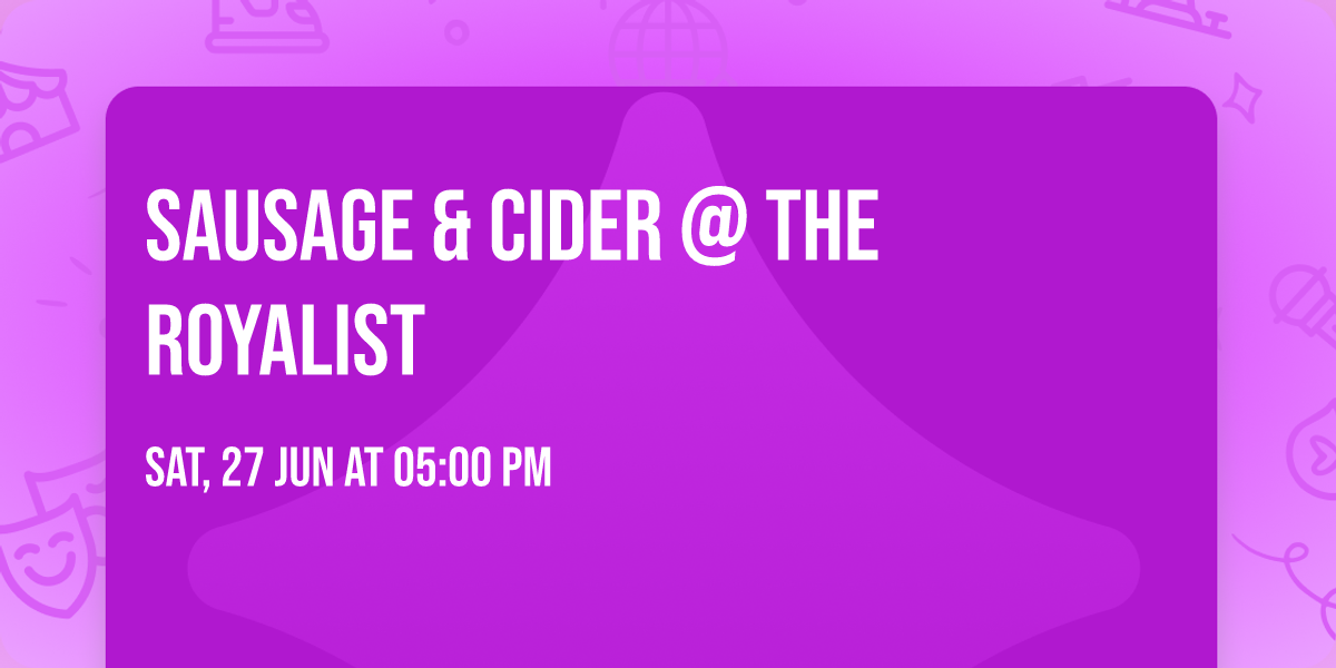 Sausage & Cider @ THE ROYALIST