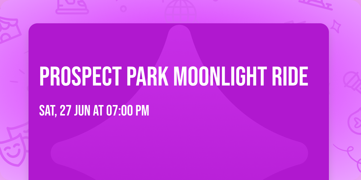 PROSPECT PARK MOONLIGHT RIDE