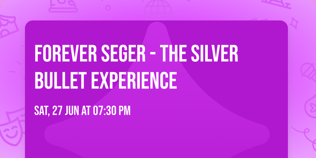 Forever Seger - The Silver Bullet Experience