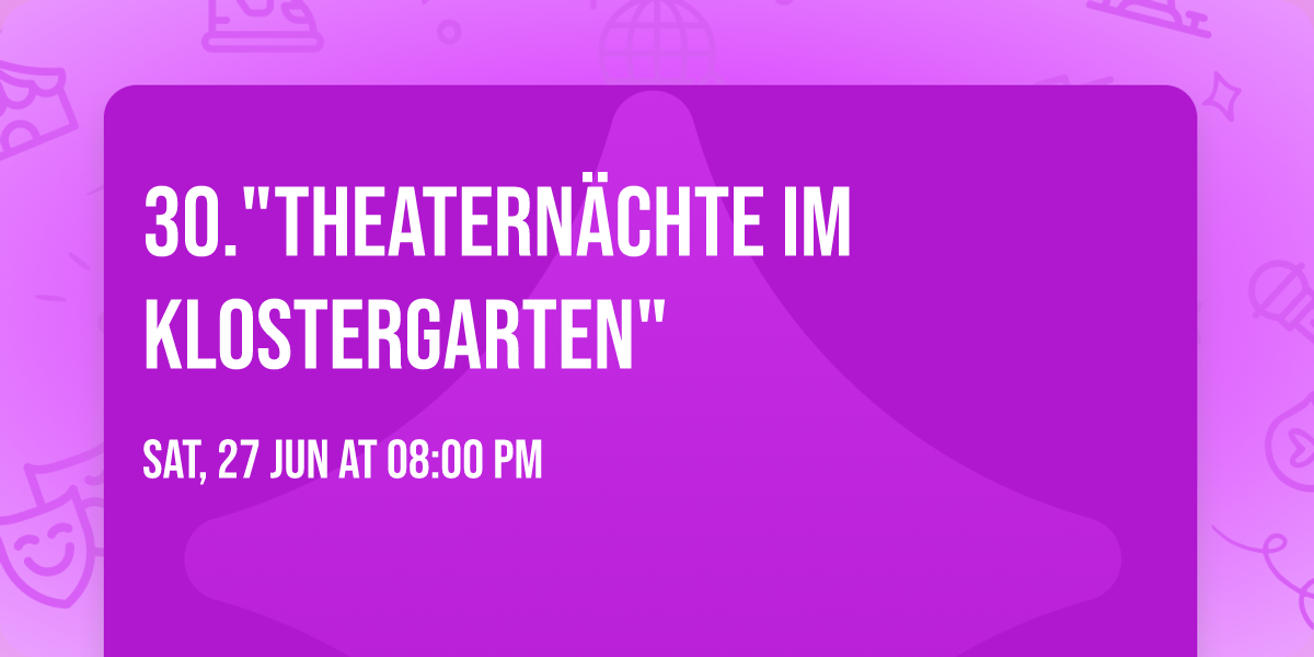 30."THEATERN\u00c4CHTE IM KLOSTERGARTEN"