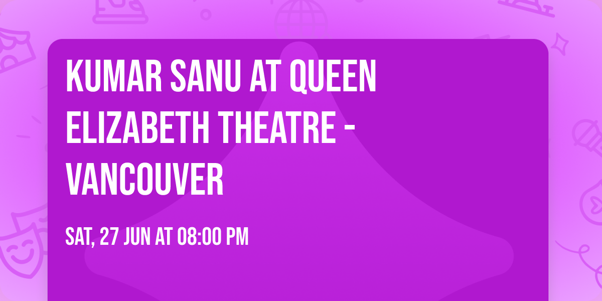 Kumar Sanu at Queen Elizabeth Theatre - Vancouver