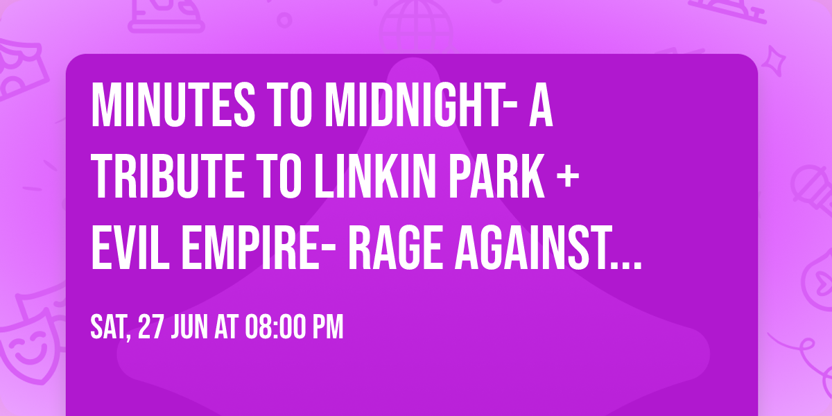 Minutes to Midnight- a tribute to Linkin Park + Evil Empire- Rage Against The Machine tribute band