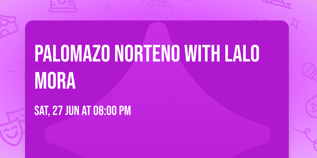 Palomazo Norteno with Lalo Mora