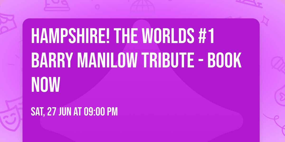 HAMPSHIRE! The Worlds #1 Barry Manilow Tribute - BOOK NOW