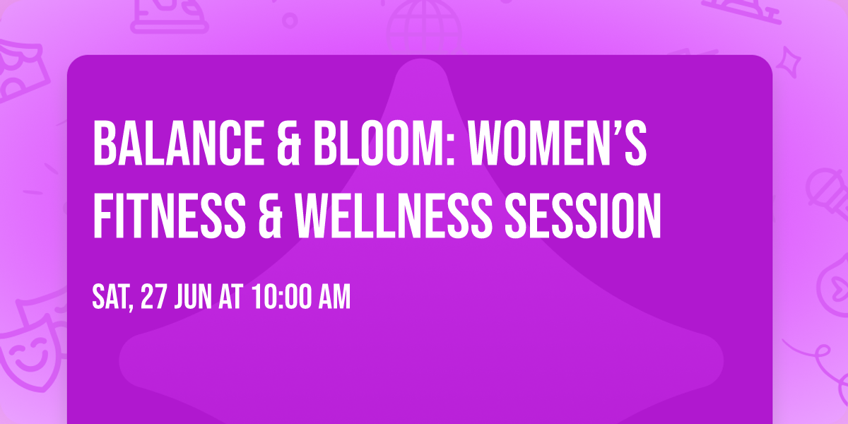 Balance & Bloom: Women\u2019s Fitness & Wellness Session