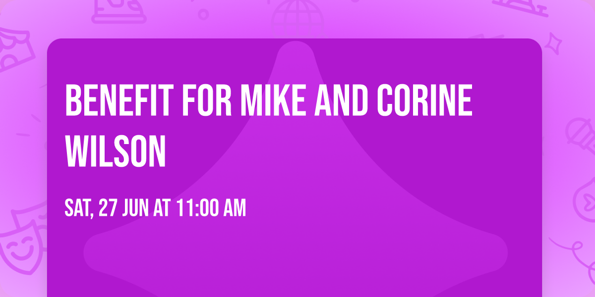 BENEFIT FOR MIKE AND CORINE WILSON