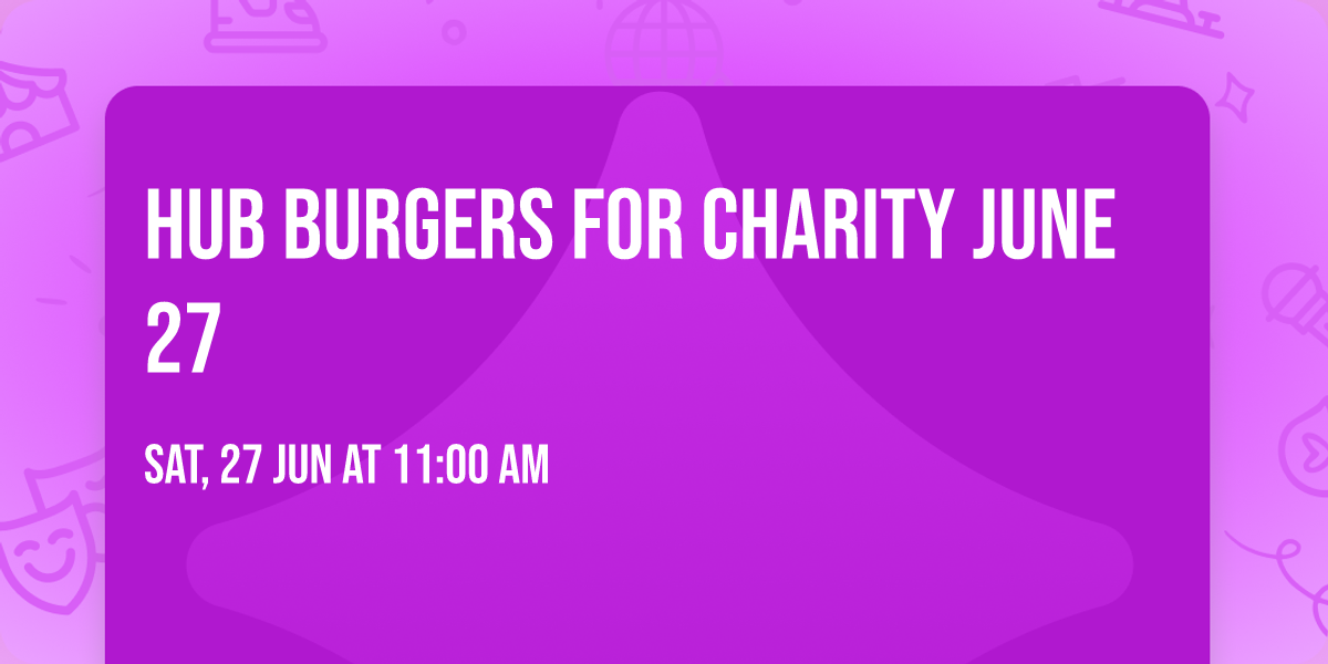 Hub Burgers for Charity June 27