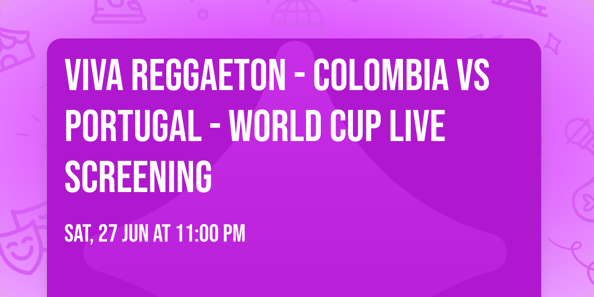 VIVA Reggaeton - Colombia vs Portugal - World Cup Live Screening