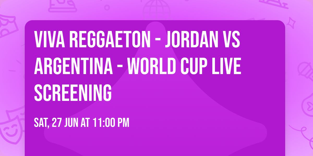 VIVA Reggaeton - Jordan vs Argentina - World Cup Live Screening