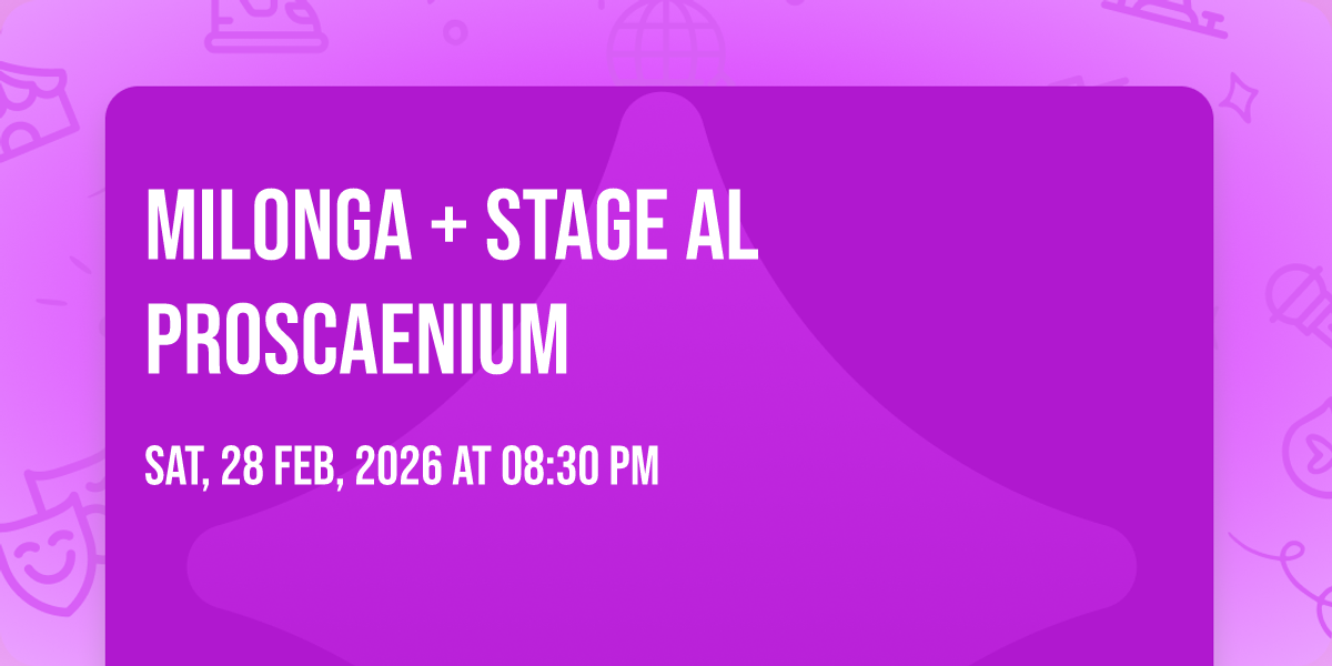 MILONGA + STAGE al PROSCAENIUM, 28 February | Event in Pisa | AllEvents