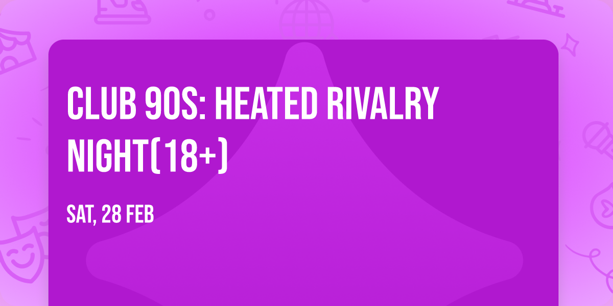 Club 90s: Heated Rivalry Night(18+)