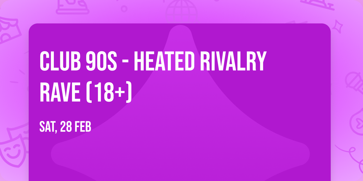 Club 90s - Heated Rivalry Rave (18+)