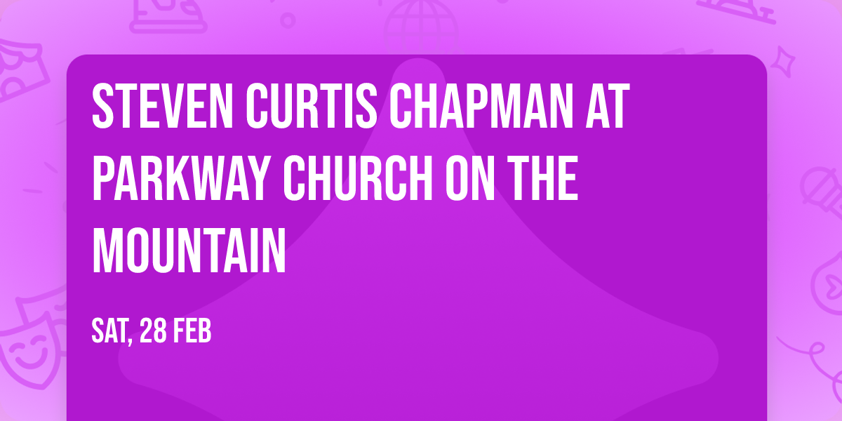 Steven Curtis Chapman at Parkway Church on the Mountain