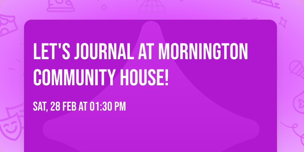 Let's Journal at Mornington Community House!