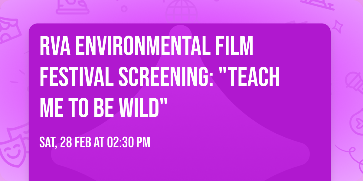 RVA Environmental Film Festival screening: "Teach Me To Be Wild"