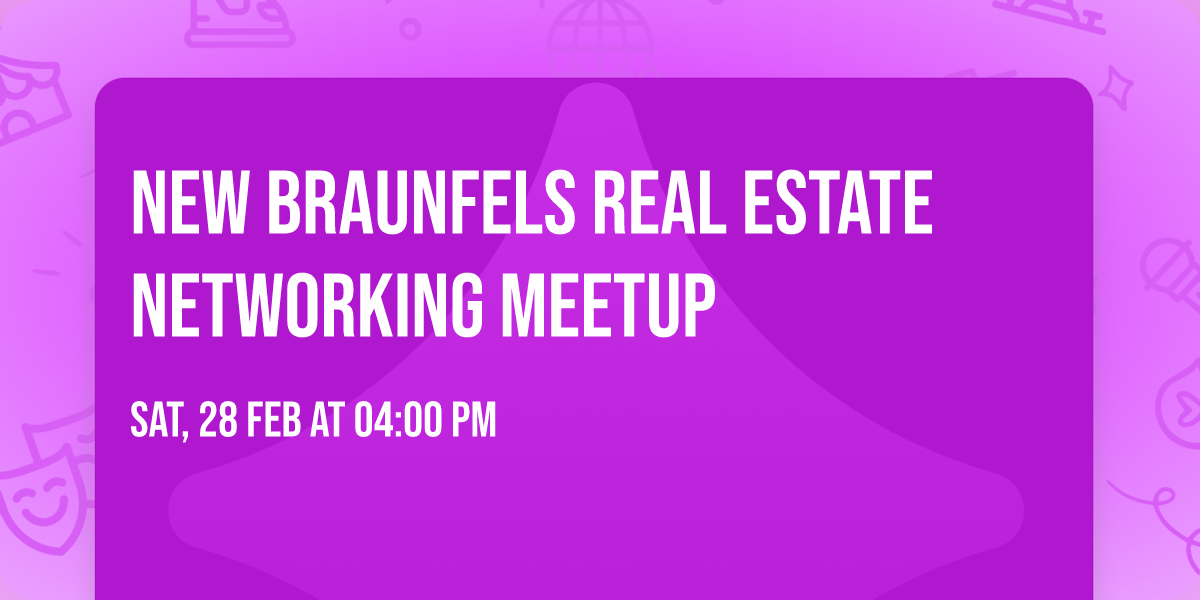 New Braunfels Real Estate Networking Meetup