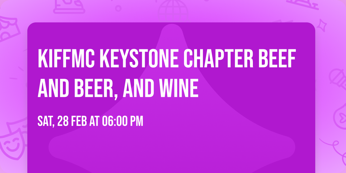 KIFFMC Keystone Chapter Beef and Beer, and Wine