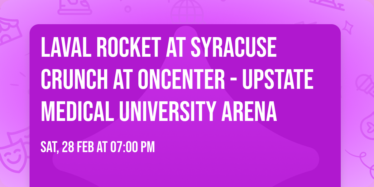 Laval Rocket at Syracuse Crunch at Oncenter - Upstate Medical University Arena