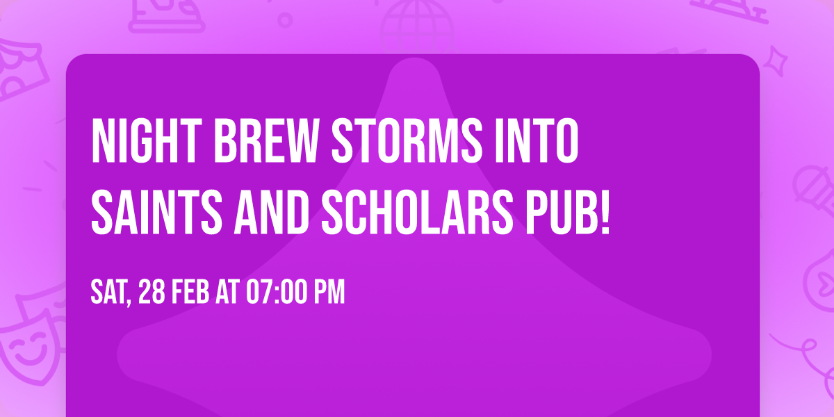 Night Brew storms into Saints and Scholars Pub! 