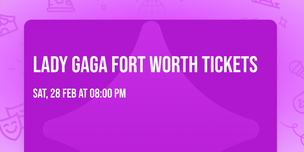 Lady Gaga Fort Worth Tickets