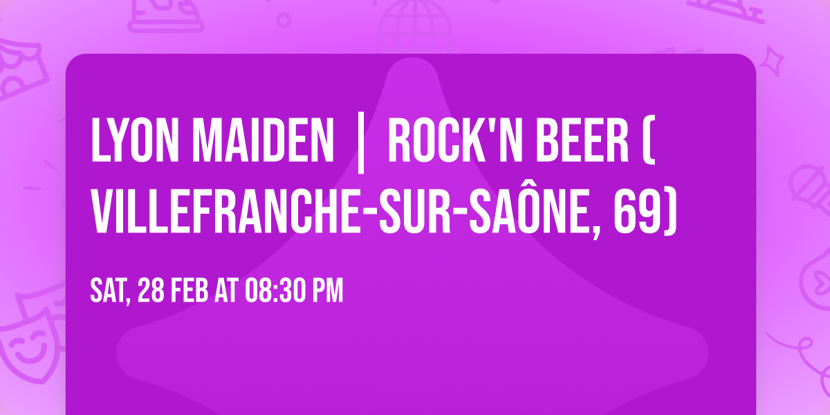 \ud83d\udd34 Lyon Maiden | ROCK'N BEER (Villefranche-sur-Sa\u00f4ne, 69)