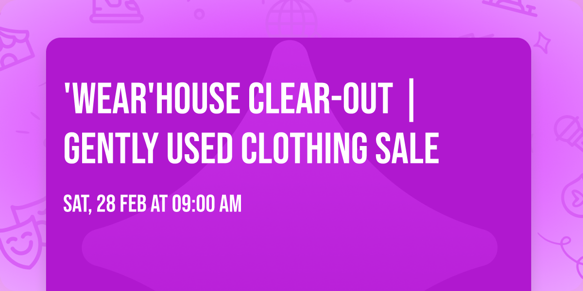 'Wear'house Clear-Out | Gently Used Clothing Sale